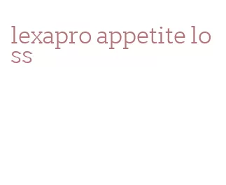 lexapro appetite loss