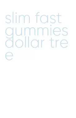 slim fast gummies dollar tree