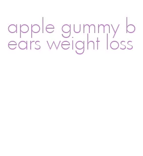 apple gummy bears weight loss