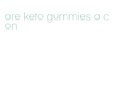 are keto gummies a con