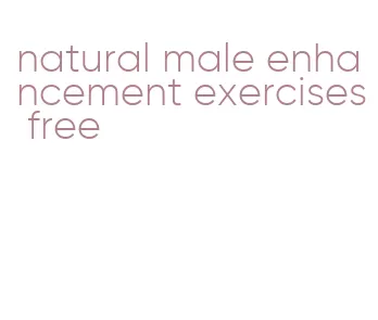 natural male enhancement exercises free