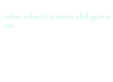 robin roberts science cbd gummies