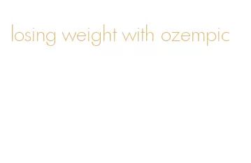 losing weight with ozempic