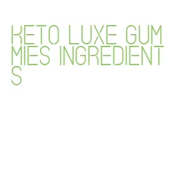 keto luxe gummies ingredients