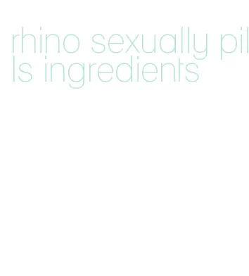 rhino sexually pills ingredients