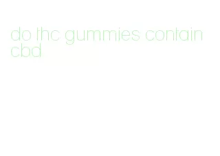 do thc gummies contain cbd