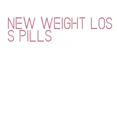 new weight loss pills