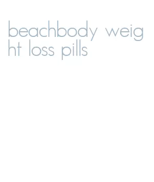 beachbody weight loss pills