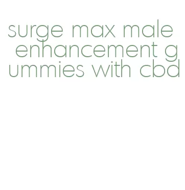 surge max male enhancement gummies with cbd