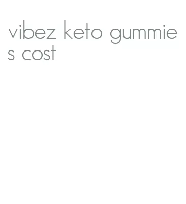 vibez keto gummies cost