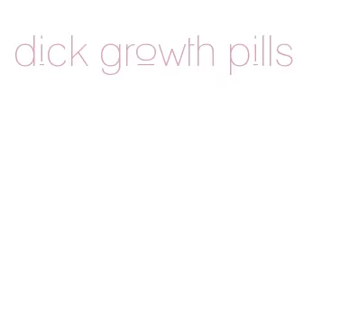 dick growth pills