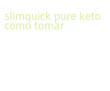 slimquick pure keto como tomar