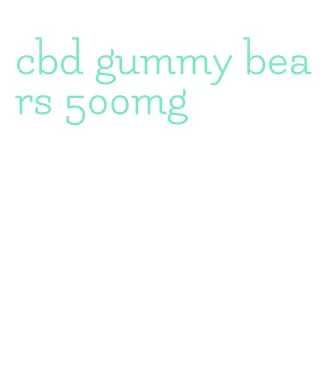 cbd gummy bears 500mg