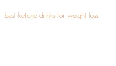 best ketone drinks for weight loss