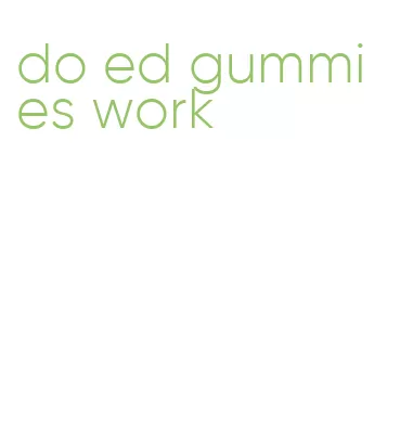 do ed gummies work