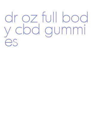 dr oz full body cbd gummies