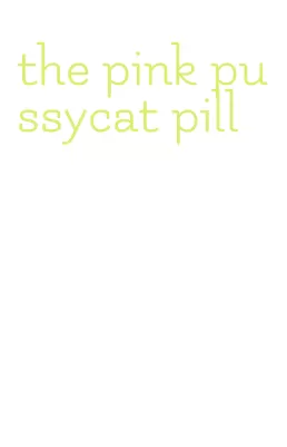 the pink pussycat pill