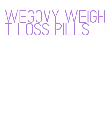 wegovy weight loss pills