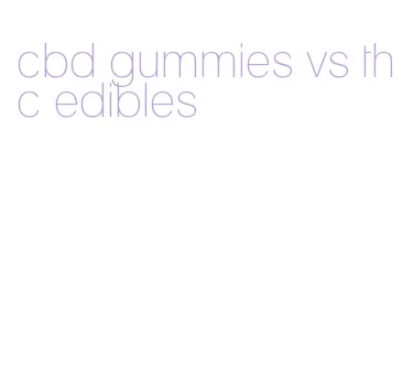 cbd gummies vs thc edibles