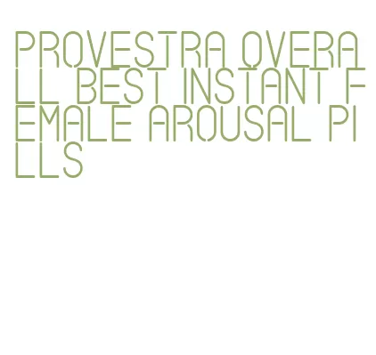 provestra overall best instant female arousal pills