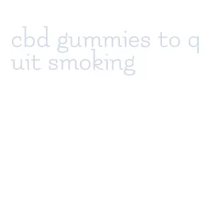 cbd gummies to quit smoking