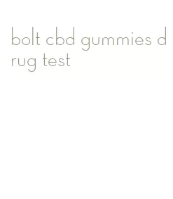 bolt cbd gummies drug test