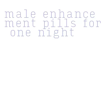 male enhancement pills for one night