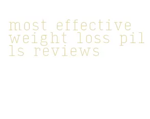 most effective weight loss pills reviews