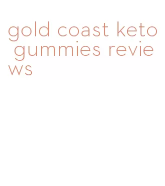 gold coast keto gummies reviews