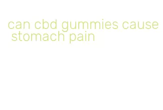 can cbd gummies cause stomach pain