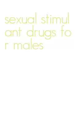 sexual stimulant drugs for males