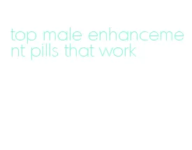 top male enhancement pills that work