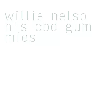 willie nelson's cbd gummies