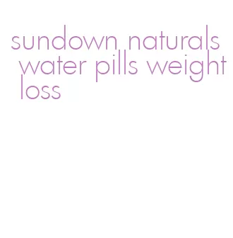 sundown naturals water pills weight loss