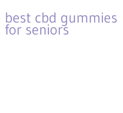 best cbd gummies for seniors