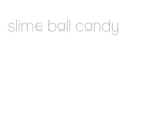 slime ball candy