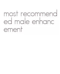 most recommended male enhancement