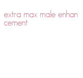 extra max male enhancement