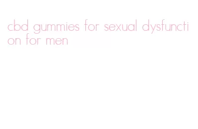 cbd gummies for sexual dysfunction for men