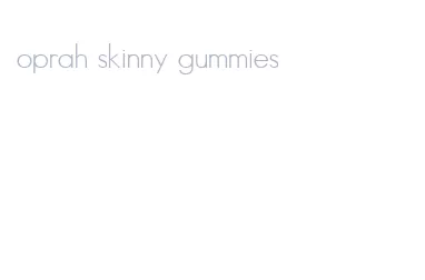 oprah skinny gummies