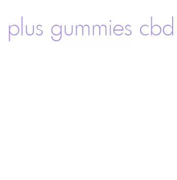 plus gummies cbd