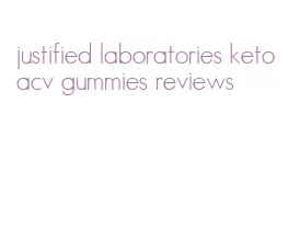 justified laboratories keto acv gummies reviews