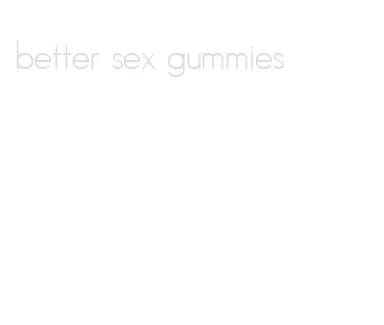 better sex gummies