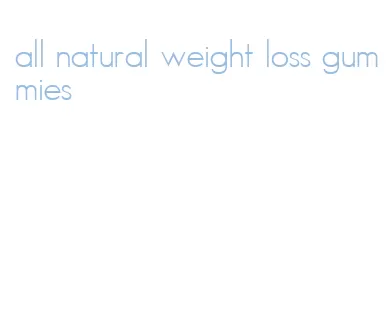 all natural weight loss gummies