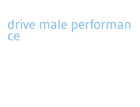 drive male performance