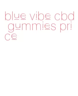 blue vibe cbd gummies price