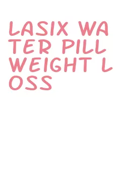 lasix water pill weight loss