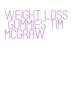 weight loss gummies tim mcgraw