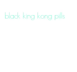 black king kong pills