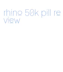 rhino 50k pill review